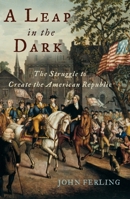 A Leap in the Dark: The Struggle to Create the American Republic 0195176006 Book Cover