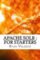Apache Solr: For Starters 1540551903 Book Cover