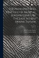 The Principles And Practice Of Medical Jurisprudence By The Late Alfred Swaine Taylor; Volume 2 1022368990 Book Cover