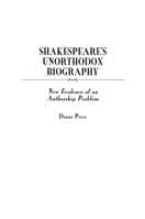 Shakespeare's Unorthodox Biography: New Evidence of an Authorship Problem (Contributions in Drama and Theatre Studies) 0986032603 Book Cover