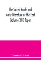 The sacred books and early literature of the East (Volume XIII) Japan 9354038344 Book Cover