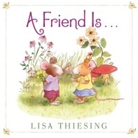 A Friend Is... 1534465723 Book Cover