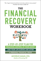 The Financial Recovery Workbook: A Step-by-Step Plan for Regaining Control of Your Money and Your Life During and after a Personal Financial Crisis 1507216416 Book Cover