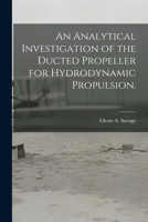 An Analytical Investigation of the Ducted Propeller for Hydrodynamic Propulsion. 1014436877 Book Cover