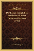 Der Kaiser-Koniglichen Residenzstadt Wien Kommerzialschema (1780) 1104729156 Book Cover