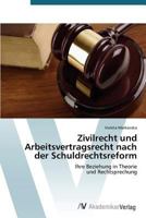 Zivilrecht und Arbeitsvertragsrecht nach der Schuldrechtsreform: Ihre Beziehung in Theorie und Rechtsprechung 3639390075 Book Cover