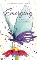 Emerging: A Prairie Girl's Journey of Faith 1525590677 Book Cover