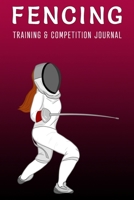 Fencing Girl - Training and Competition Journal: Fencer's secret weapon 1670098303 Book Cover