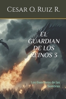 El Guardian de los Reinos: Los Guerreros de las Sombras (Spanish Edition) B0DWWYVWBF Book Cover
