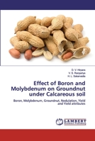 Effect of Boron and Molybdenum on Groundnut under Calcareous soil 6200484317 Book Cover