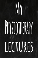 My Physiotherapy Lectures: The perfect gift for the student in your life - unique record keeper! 1700915290 Book Cover
