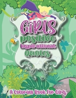 Girls Positive Inspirational Quotes - A Coloring Book for Girls: A Coloring Book for Girls B08XL9QFMS Book Cover