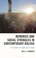 Memories and Social Struggles in Contemporary Bolivia: Platforms in Convulsive Times (Social Movements in the Americas) B0GL3Y9Z97 Book Cover