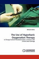 The Use of Hyperbaric Oxygenation Therapy: to Change Cerebral Metabolism Rates in Patients with Chronic Brain Damage 3844320113 Book Cover