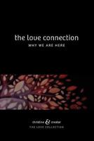 The Love Connection: Why We Are Here 0986597805 Book Cover