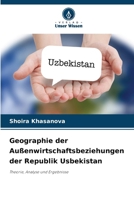 Geographie der Außenwirtschaftsbeziehungen der Republik Usbekistan (German Edition) 6208105455 Book Cover