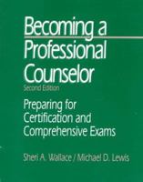 Becoming a Professional Counselor: Preparing for Certification and Comprehensive Exams (Becoming a Professional Counselor) 0761911278 Book Cover