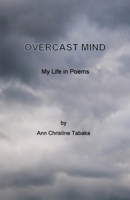 Overcast Mind: My Life in Poems 1542637597 Book Cover