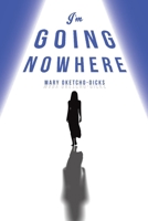 I'm Going Nowhere 1035837498 Book Cover