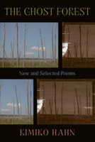 The Ghost Forest: New and Selected Poems 1324086068 Book Cover