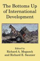 The Bottoms Up of International Development 0741411504 Book Cover