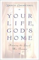 Your Life, God's Home: Knowing the Joy of His Presence 1581340176 Book Cover