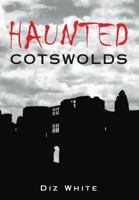 Haunted Cotswolds 0752454269 Book Cover