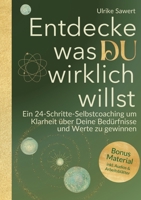 Entdecke, was Du wirklich willst: Ein 24-Schritte Selbstcoaching für mehr Klarheit (German Edition) 3384381734 Book Cover