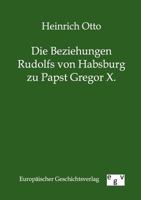 Die Beziehungen Rudolfs Von Habsburg Zu Papst Gregor X. 3863826418 Book Cover