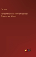 Facts and Fallacies Relative to Scottish Churches and Schools 3368127225 Book Cover