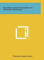 Postwar Land Settlement in Western Australia 1258304406 Book Cover