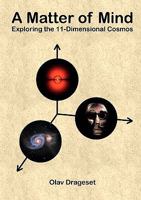 A Matter of Mind: Exploring the 11-Dimensional Cosmos 8299851009 Book Cover
