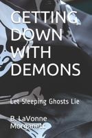 GETTING DOWN WITH DEMONS: Let Sleeping Ghosts Lie B093BC3N65 Book Cover