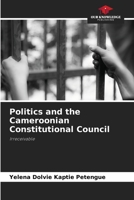 Politics and the Cameroonian Constitutional Council 6206350606 Book Cover