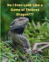 Do I Even Look Like a Game of Thrones Dragon???: Paper and Pencil Games 1673740618 Book Cover