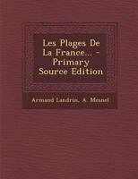 Les Plages de La France... - Primary Source Edition 1295479109 Book Cover