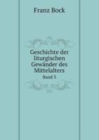 Geschichte Der Liturgischen Gewander Des Mittelalters Band 3 1276762070 Book Cover