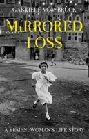 Mirrored Loss: A Yemeni Woman's Life Story 0190917288 Book Cover