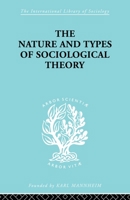 The Nature and Types of Sociological Theory (International Library of Sociology) 0881333530 Book Cover