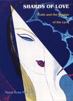 Shards of Love: Exile and the Origins of the Lyric 0822314193 Book Cover