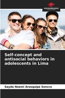 Self-concept and antisocial behaviors in adolescents in Lima 6206501388 Book Cover