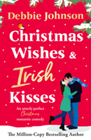 Christmas Wishes and Irish Kisses: An Utterly Perfect Christmas Romantic Comedy 1837002835 Book Cover