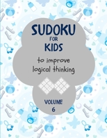 Sudoku for kids to improve logical thinking. Volume 6: 100 Sudoku puzzles for clever kids, Easy sudoku puzzle books for kids 8-12 - large print - with B08BWCG16W Book Cover