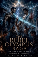 The Rebel Olympus Saga: The Complete Trilogy (Books 1-3) B0H1ZGBGC2 Book Cover