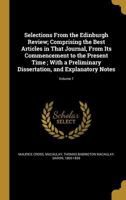 Selections From the Edinburgh Review; Comprising the Best Articles in That Journal, From Its Commencement to the Present Time; With a Preliminary Diss 1374196940 Book Cover