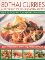 80 Thai Curries & Classics with Reduced Fat for Health and Fitness: Delicious Thai and South-East Asian recipes, made low-fat and no-fat for a healthy ... flavors of Thailand, Burma, Indonesia, Mali 1844763676 Book Cover