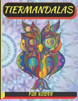 tiermandalas für kinder: Malbuch mit 50 Tiermandalas für Kinder, Wunderschöne Tiermandalas zum Entdecken und Ausmalen - Fördere die Kreativität und ... zum Ausmalen und Entspann B09CRN5YS4 Book Cover