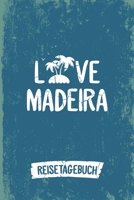 Love Madeira Reisetagebuch: Tagebuch ca DIN A5 wei� liniert �ber 100 Seiten I Insel Madeira I Urlaubstagebuch 1078327785 Book Cover
