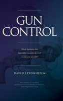 Gun Control: What Australia did, how other countries do it & is any of it sensible? 1922815020 Book Cover