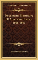 Documents Illustrative Of American History, 1606-1863 1018301429 Book Cover